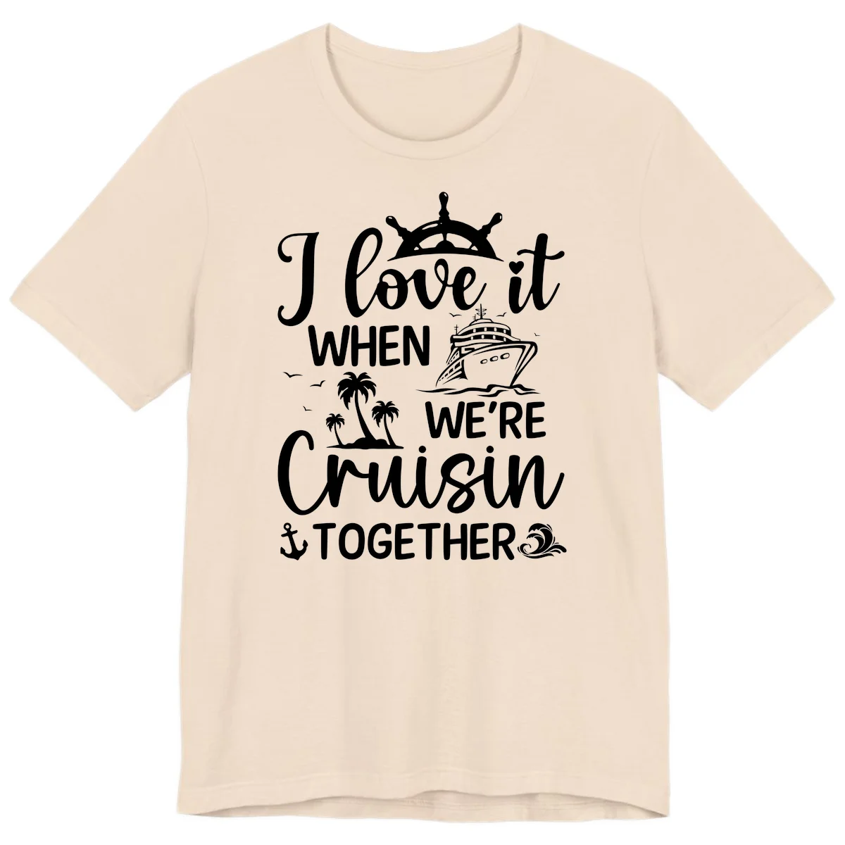 I Love It When We're Cruisin Together Premium T-Shirt in Soft Cream