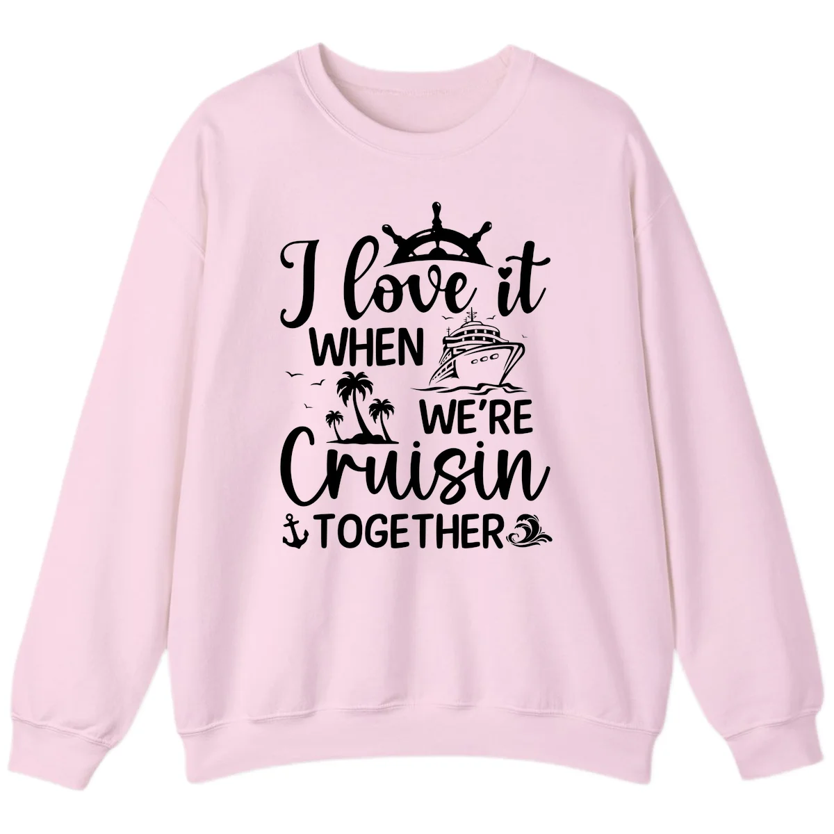 I Love It When We're Cruisin Together Sweatshirt in Light Pink