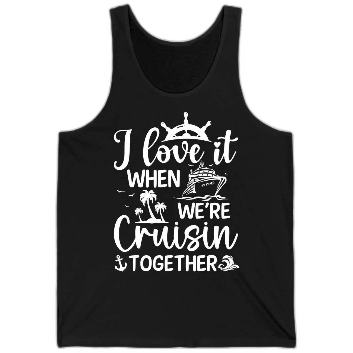 I Love It When We're Cruisin Together Tank in Black