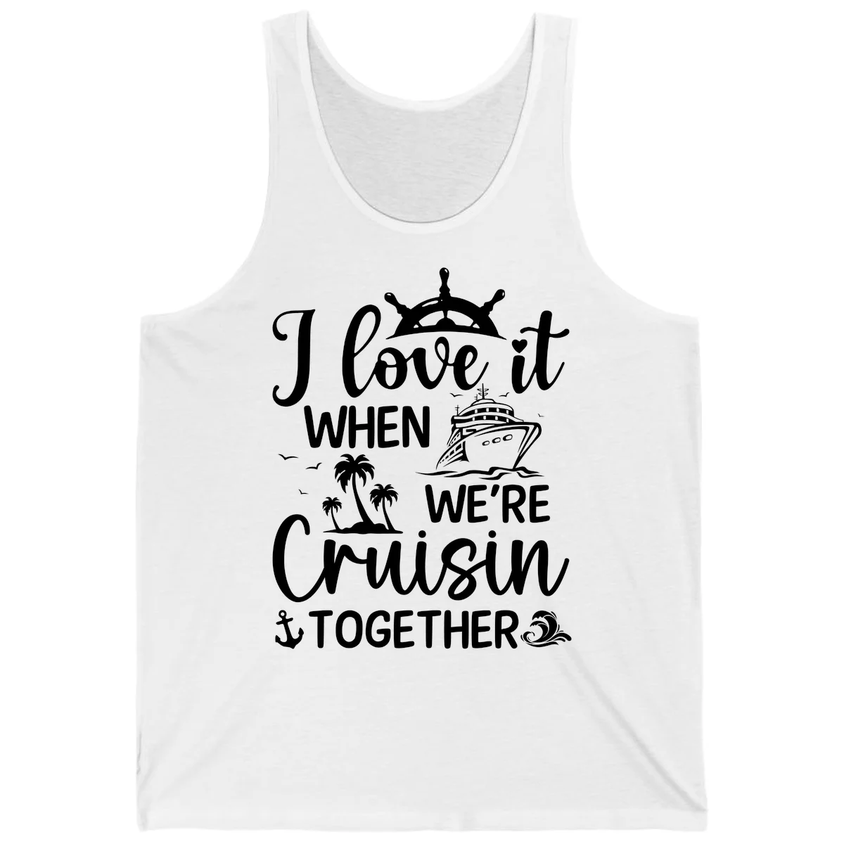 I Love It When We're Cruisin Together Tank in White