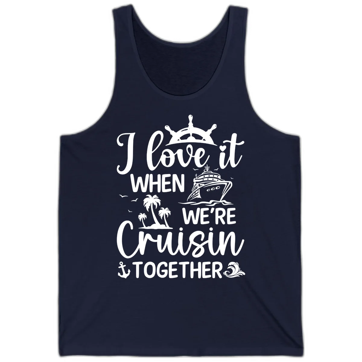 I Love It When We're Cruisin Together Tank in Navy