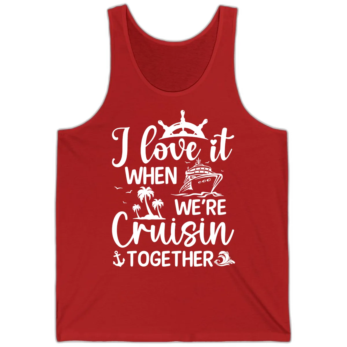 I Love It When We're Cruisin Together Tank in Red