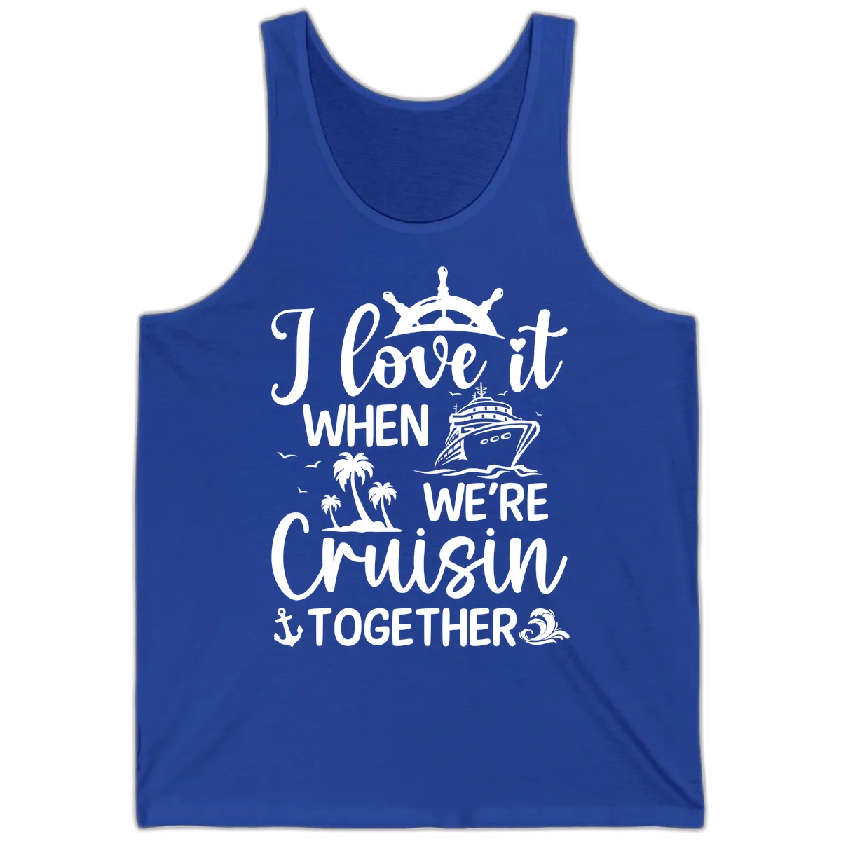 I Love It When We're Cruisin Together Tank in True Royal
