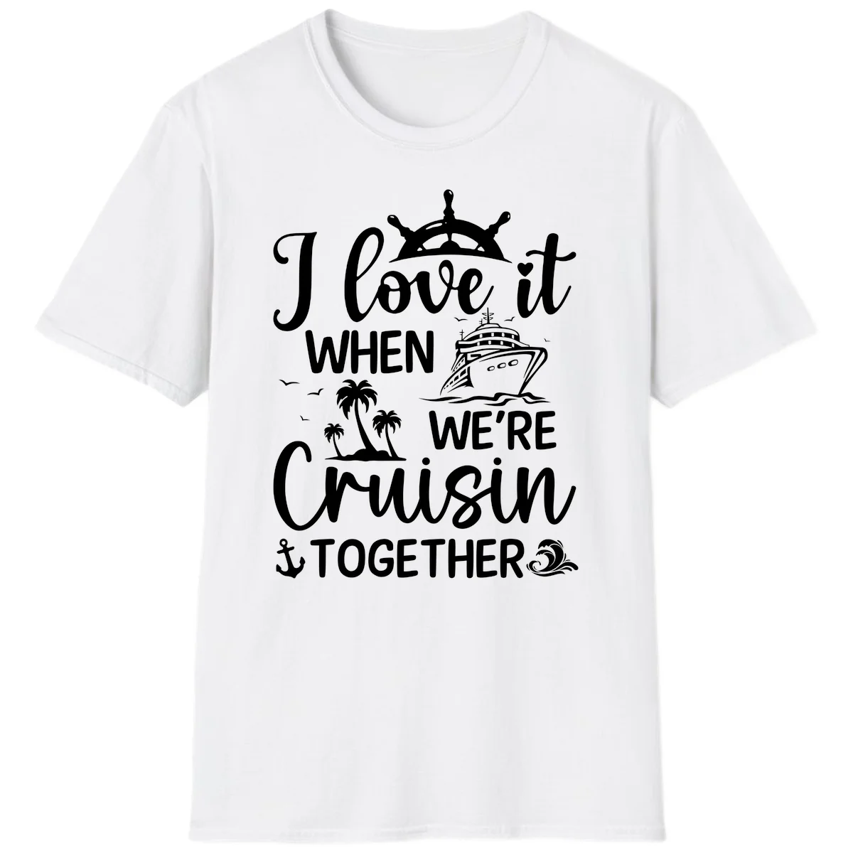 I Love It When We're Cruisin Together T-Shirt in White