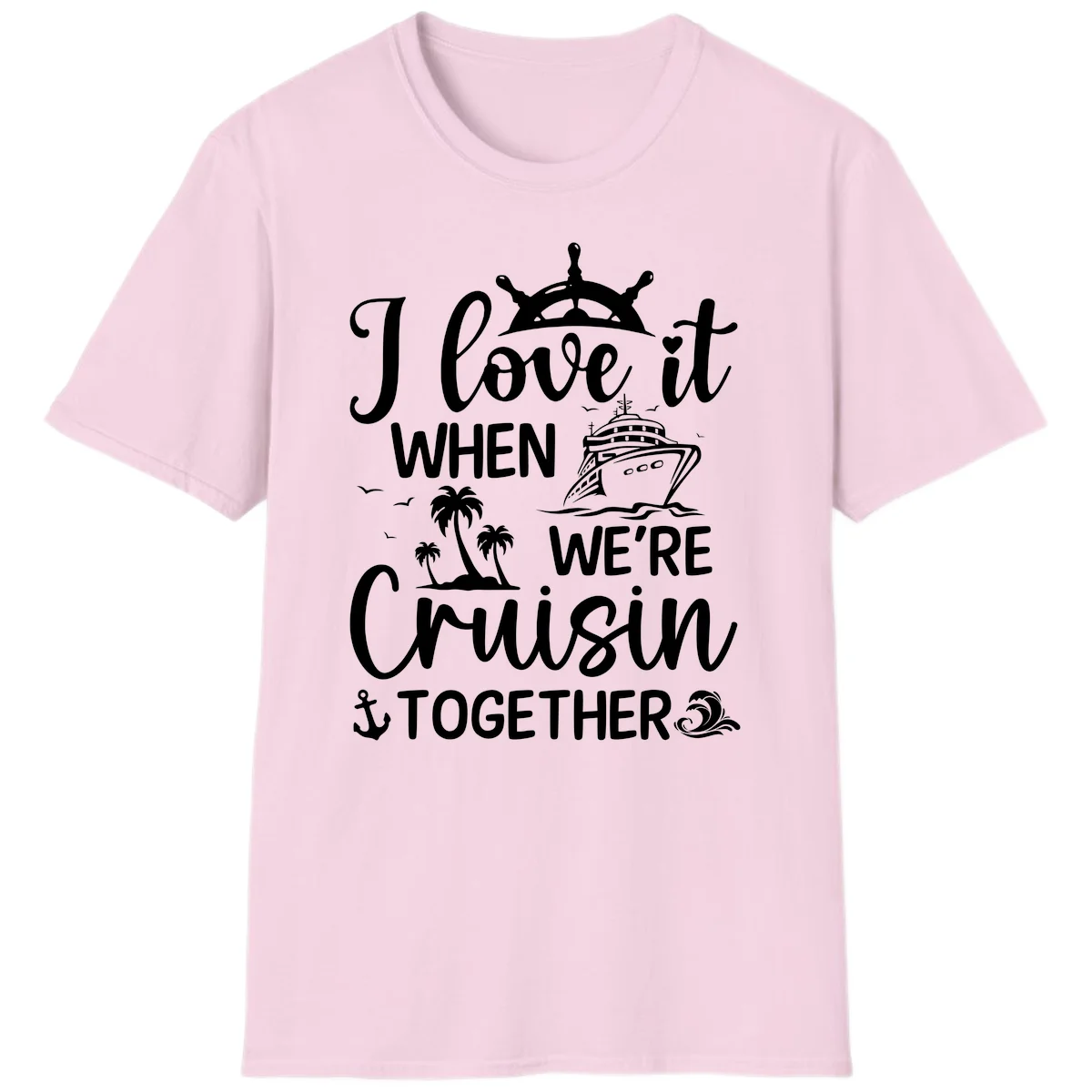 I Love It When We're Cruisin Together T-Shirt in Light Pink