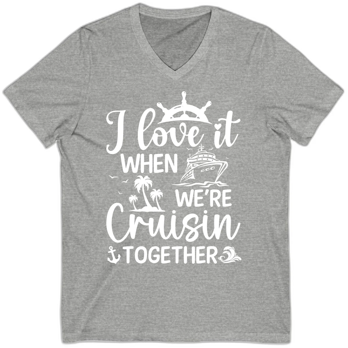 I Love It When We're Cruisin Together V-Neck in Athletic Heather