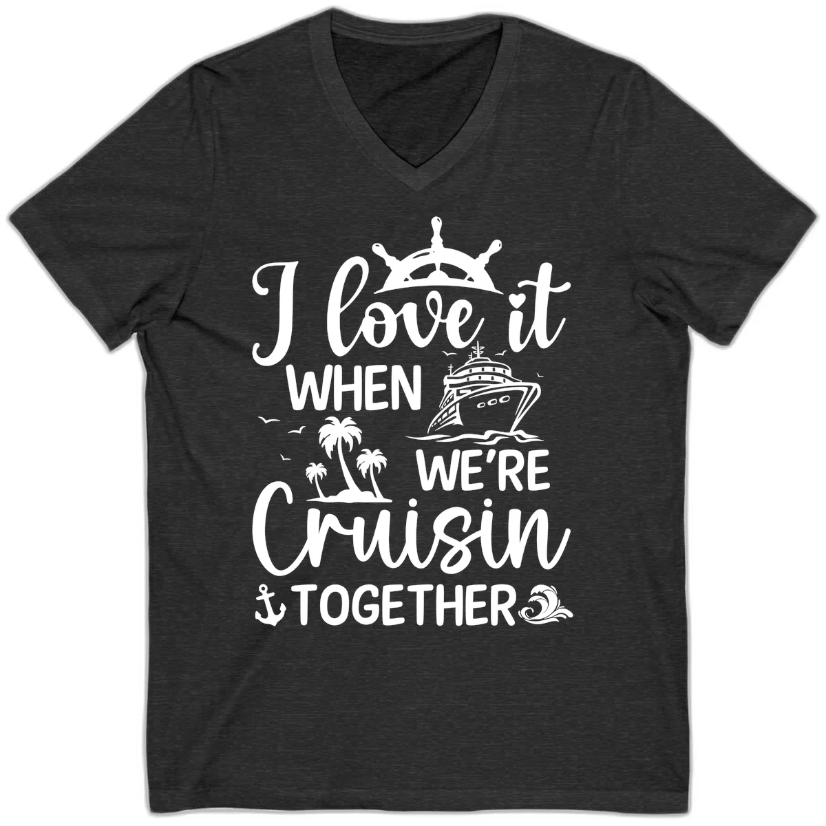 I Love It When We're Cruisin Together V-Neck in Dark Grey Heather