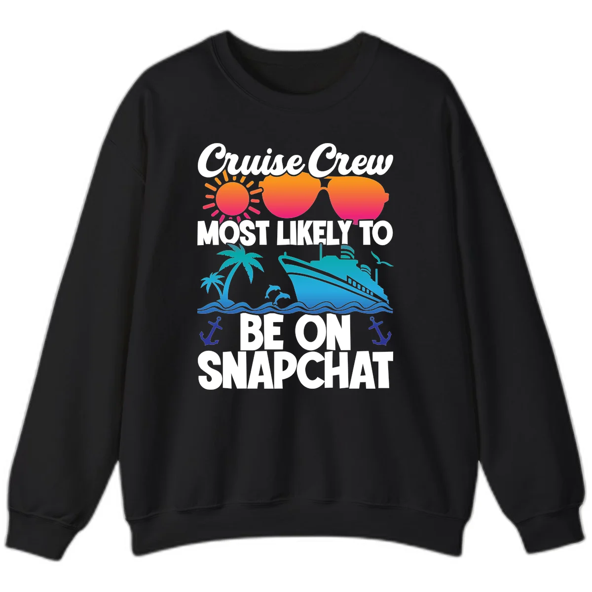 Cruise Crew Most Likely To Snapchat Sweatshirt in Black