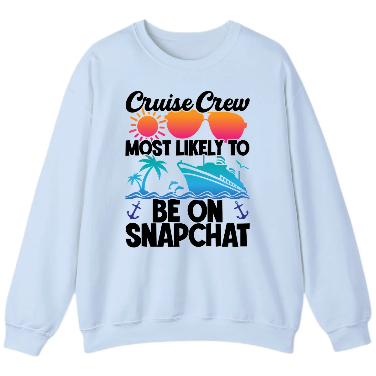 Cruise Crew Most Likely To Snapchat Sweatshirt in Light Blue