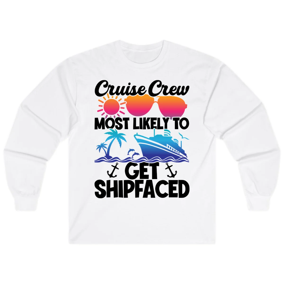 Cruise Crew Most Likely To Get Shipfaced Long Sleeve in White