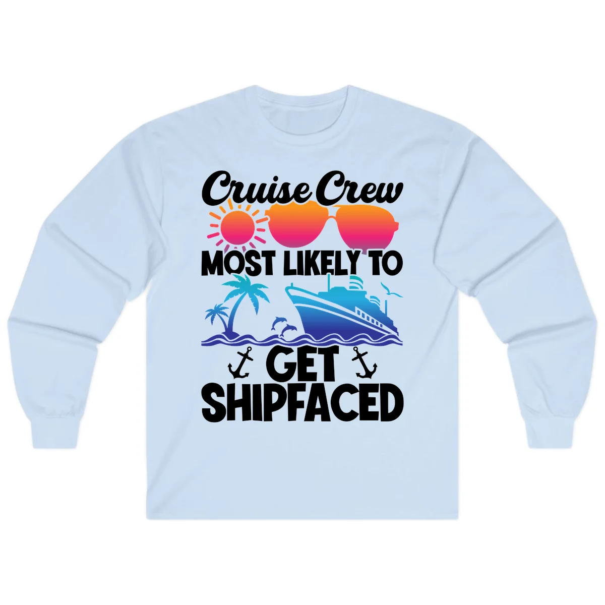 Cruise Crew Most Likely To Get Shipfaced Long Sleeve in Light Blue