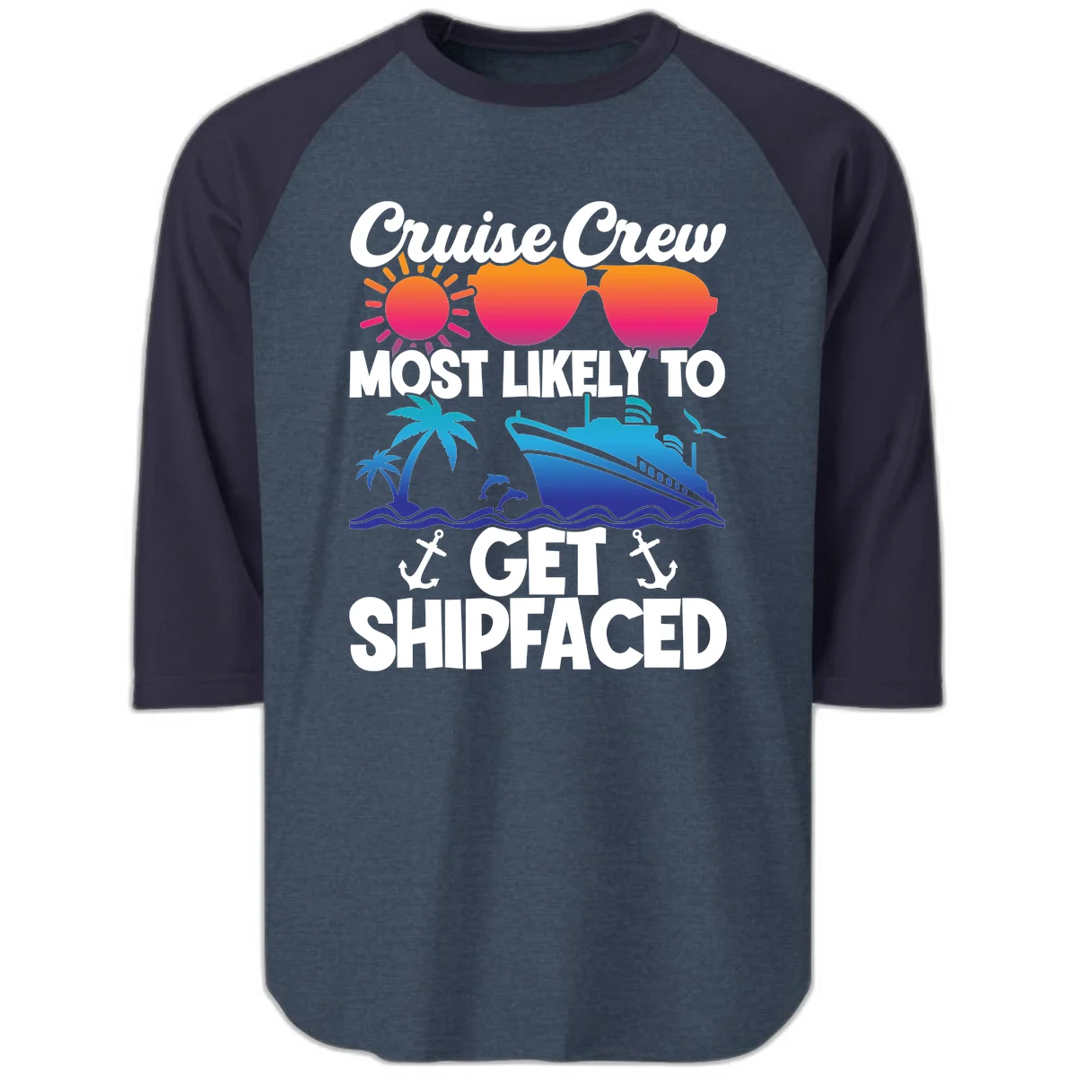 Cruise Crew Most Likely To Get Shipfaced Raglan 3/4 in Heather Denim Navy