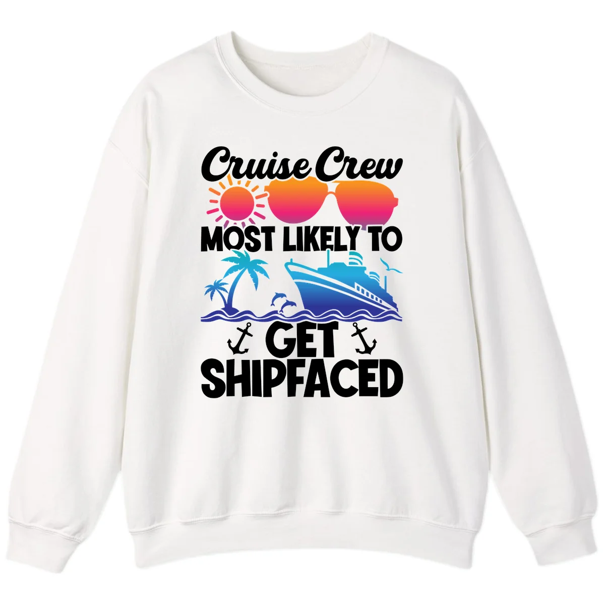 Cruise Crew Most Likely To Get Shipfaced Sweatshirt in White