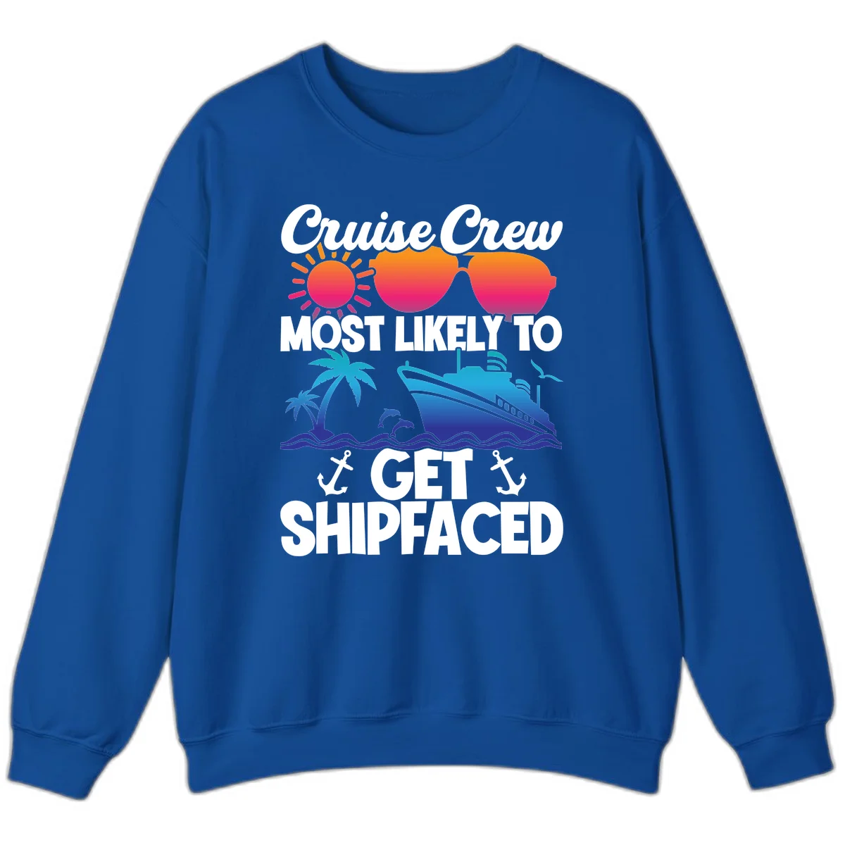 Cruise Crew Most Likely To Get Shipfaced Sweatshirt in Royal