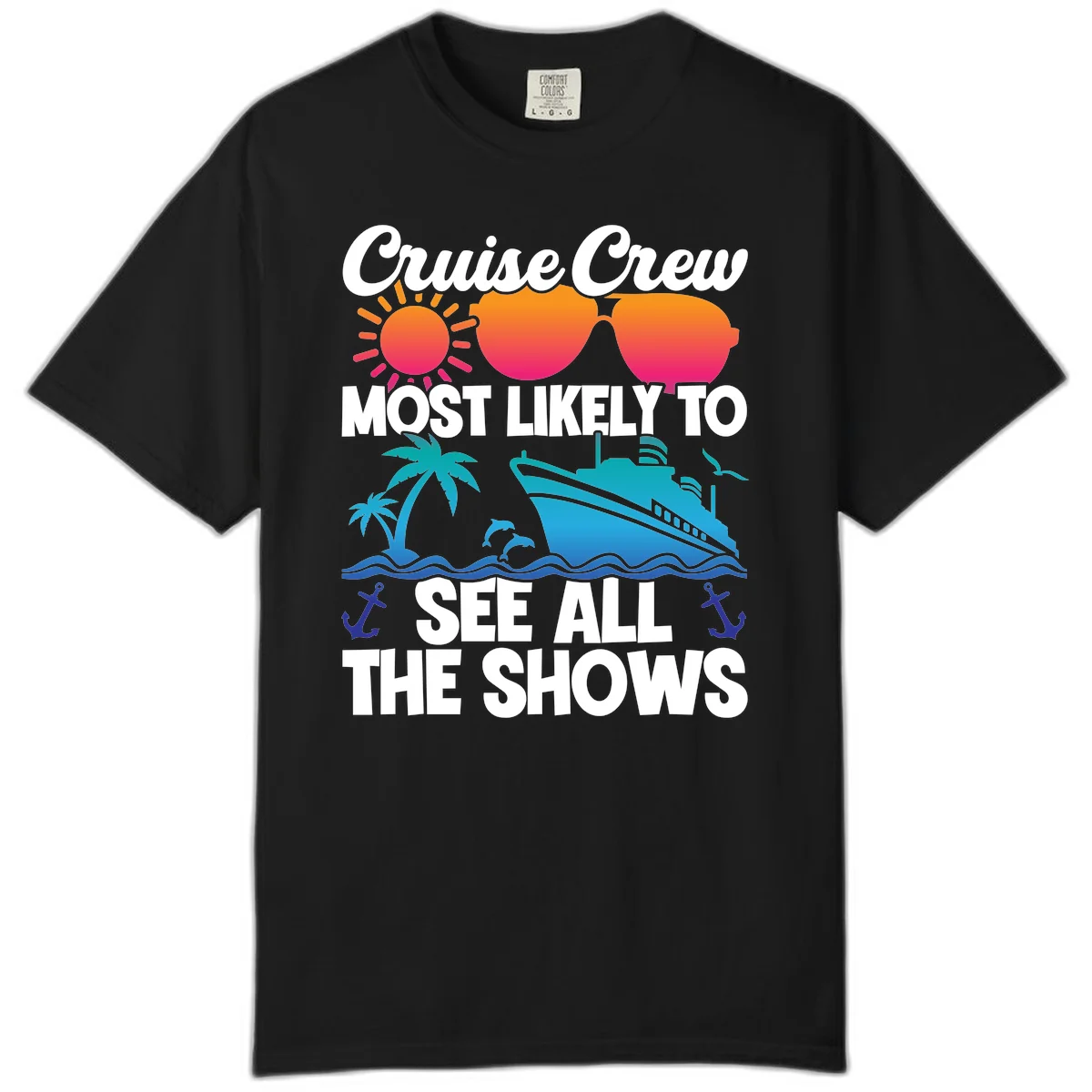 Cruise Crew Most Likely To See All The Shows Comfort Color in Black