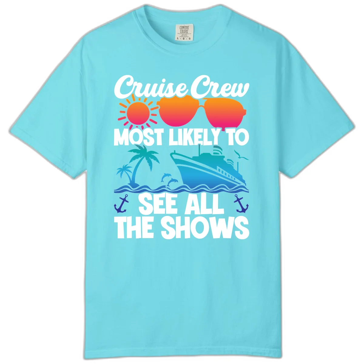 Cruise Crew Most Likely To See All The Shows Comfort Color in Lagoon Blue