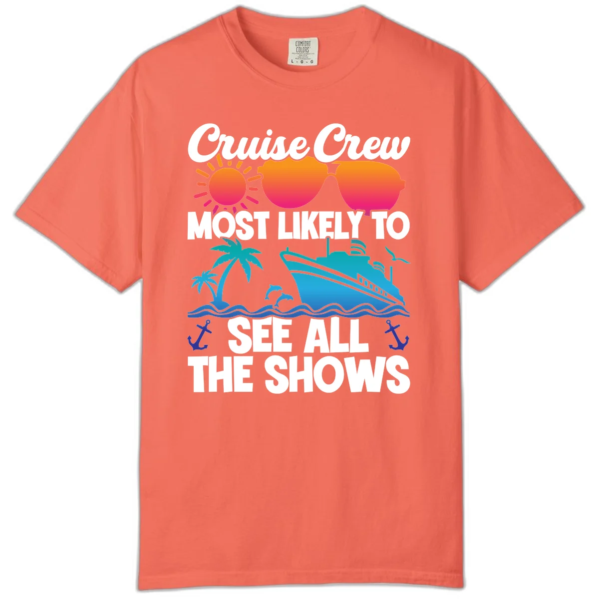 Cruise Crew Most Likely To See All The Shows Comfort Color in Bright Salmon