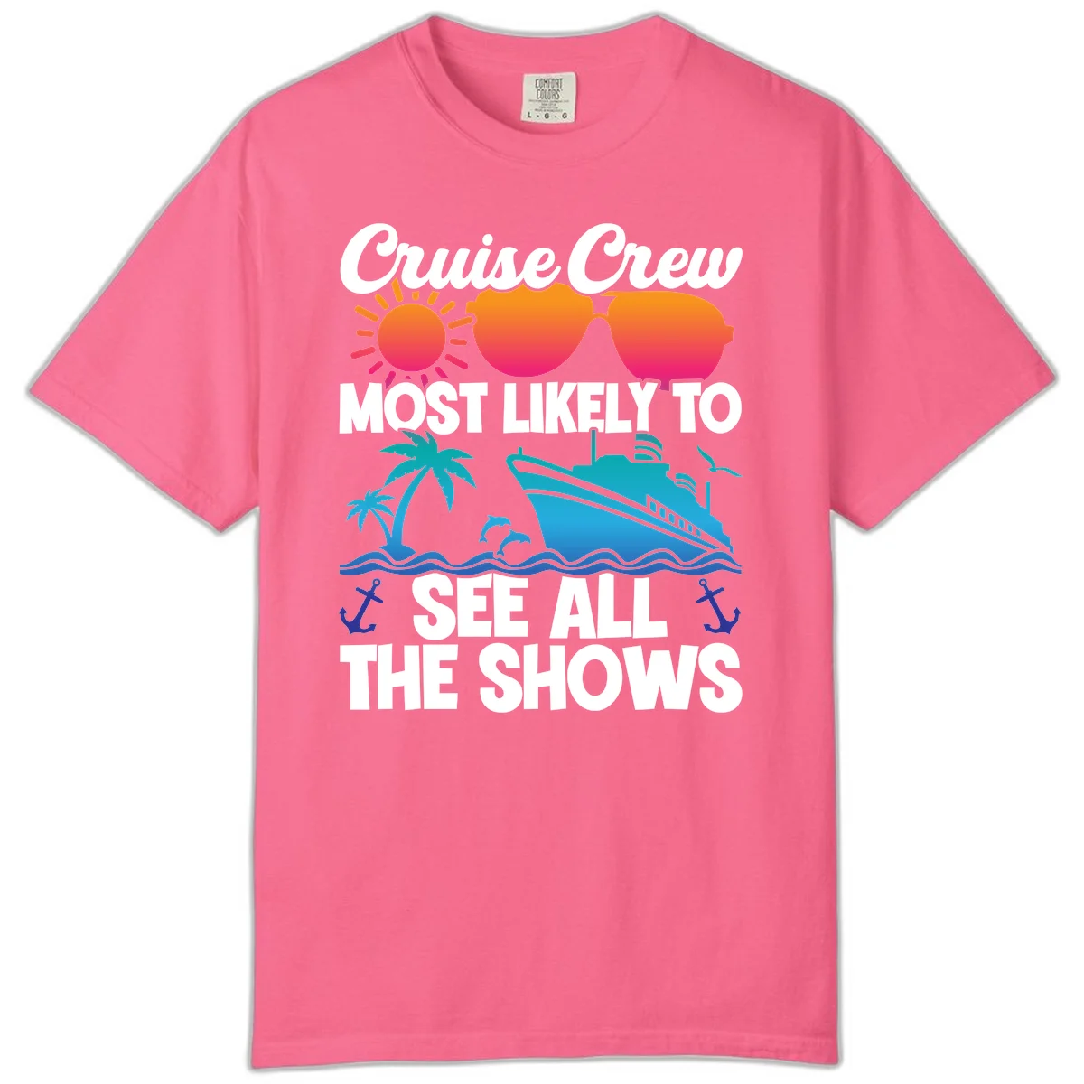 Cruise Crew Most Likely To See All The Shows Comfort Color in Crunchberry