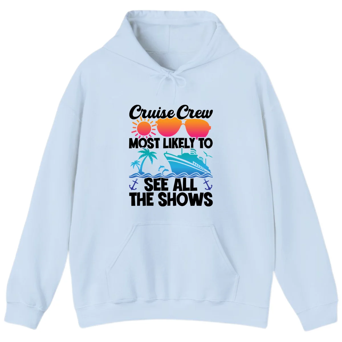 Cruise Crew Most Likely To See All The Shows Hoodie in Light Blue