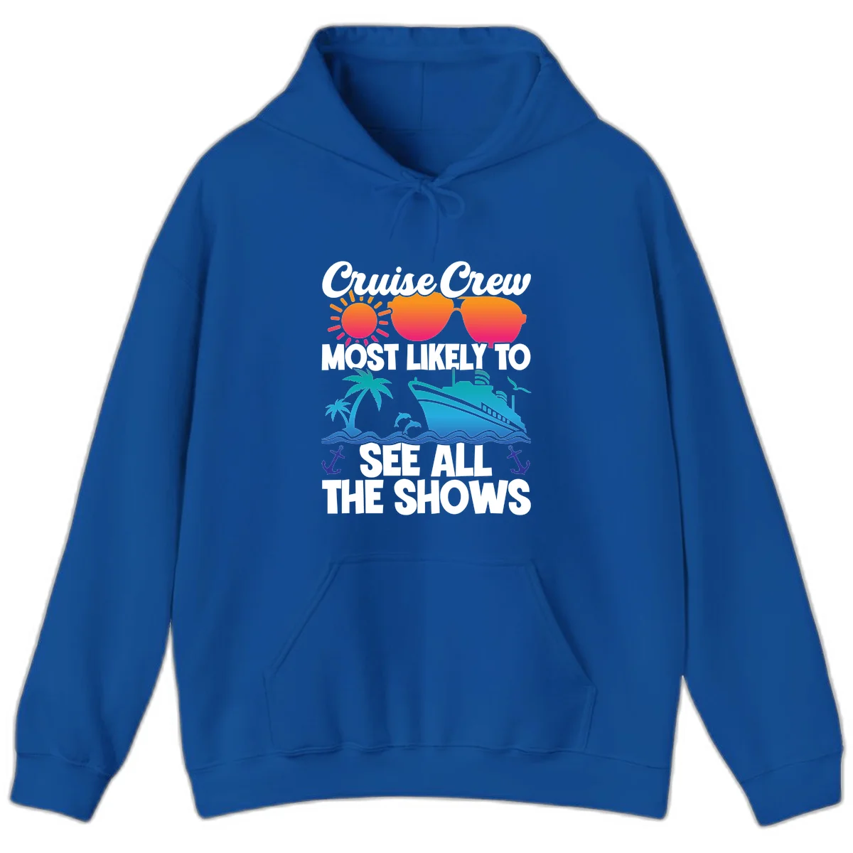 Cruise Crew Most Likely To See All The Shows Hoodie in Royal