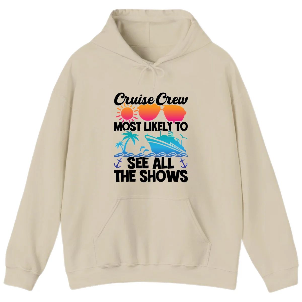 Cruise Crew Most Likely To See All The Shows Hoodie in Sand