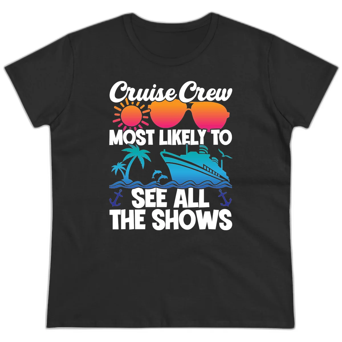 Cruise Crew Most Likely To See All The Shows Ladies Tee in Black