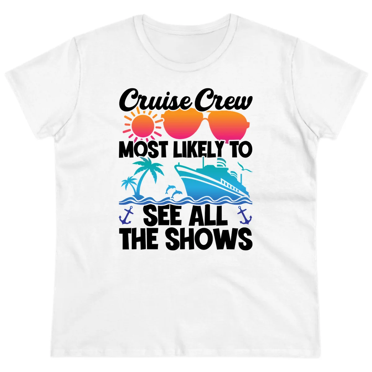 Cruise Crew Most Likely To See All The Shows Ladies Tee in White