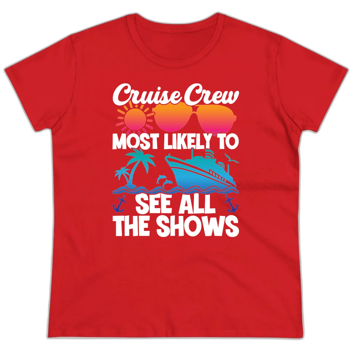Cruise Crew Most Likely To See All The Shows Ladies Tee in Red