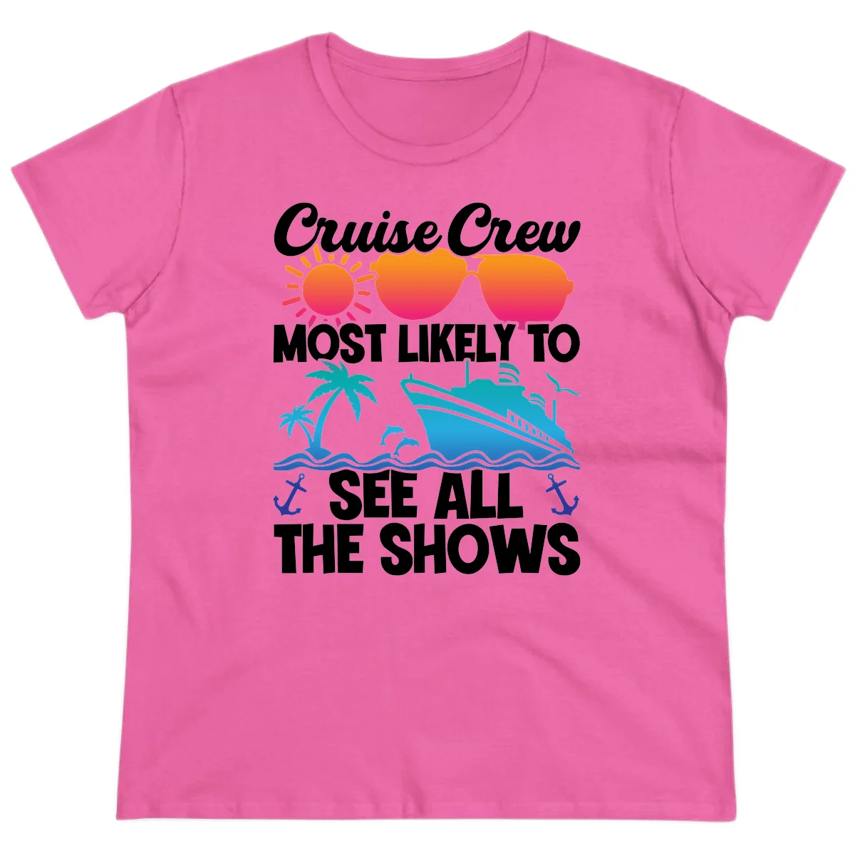 Cruise Crew Most Likely To See All The Shows Ladies Tee in Azalea