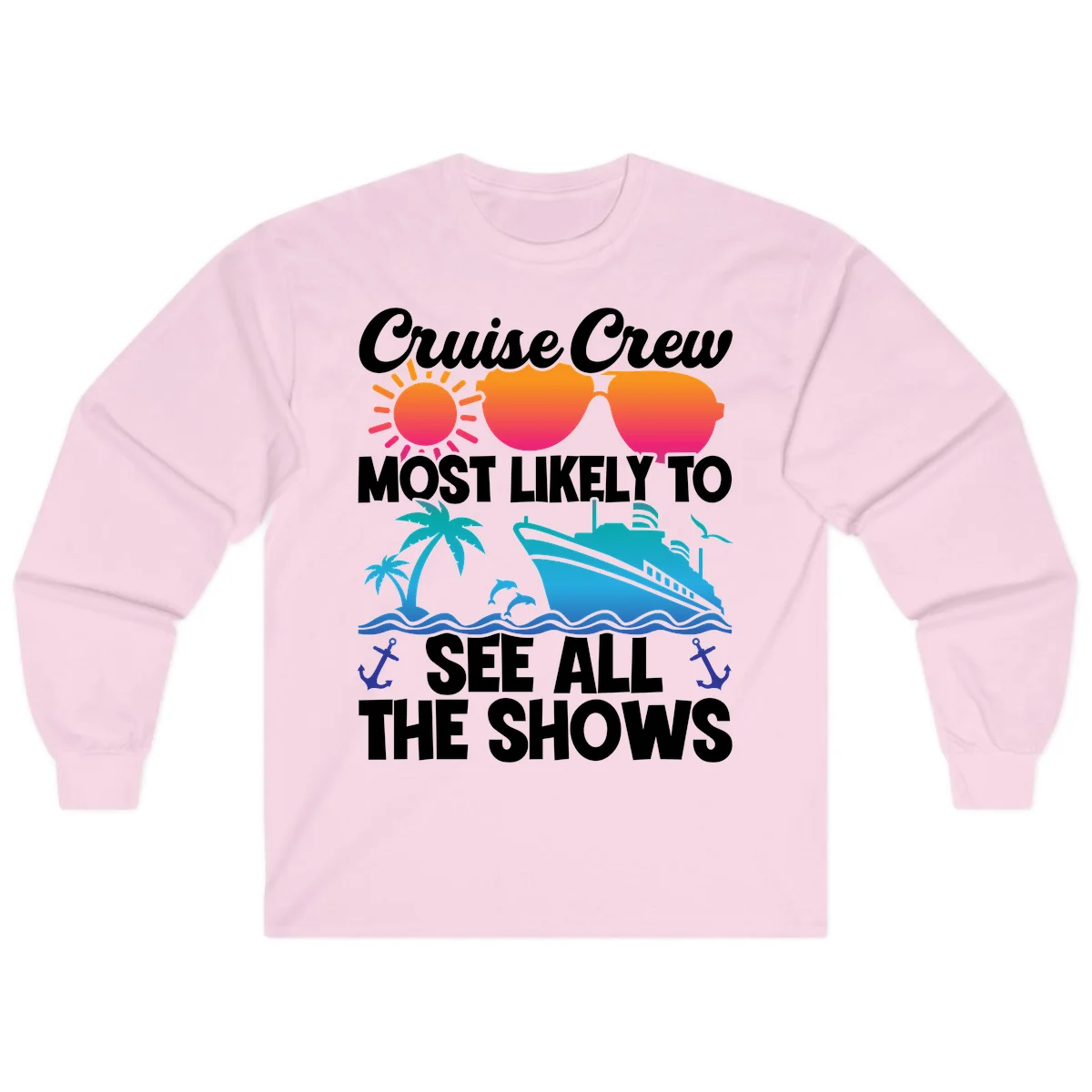 Cruise Crew Most Likely To See All The Shows Long Sleeve in Light Pink