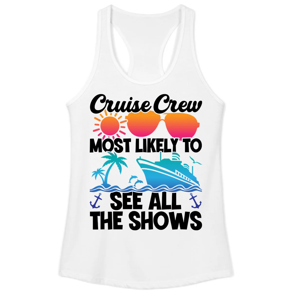 Cruise Crew Most Likely To See All The Shows Ladies Tank in White