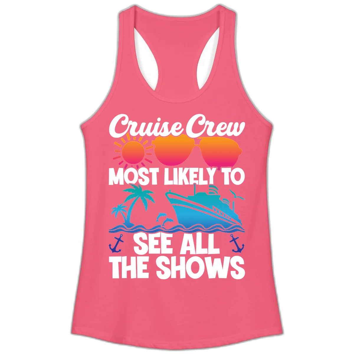 Cruise Crew Most Likely To See All The Shows Ladies Tank in Hot Pink