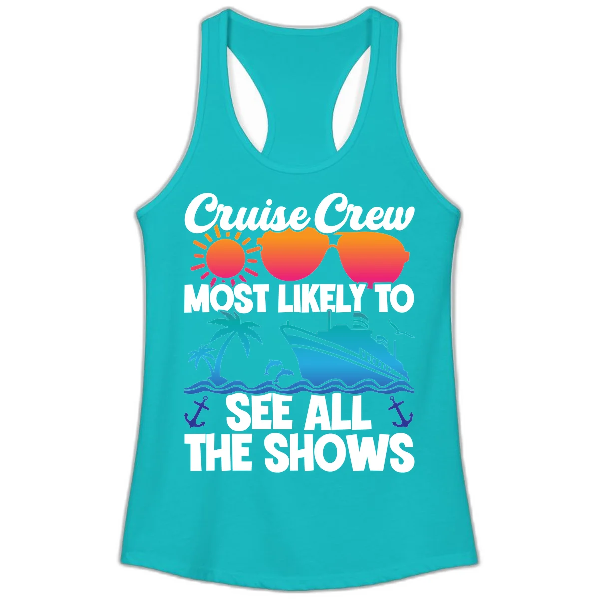 Cruise Crew Most Likely To See All The Shows Ladies Tank in Tahiti Blue