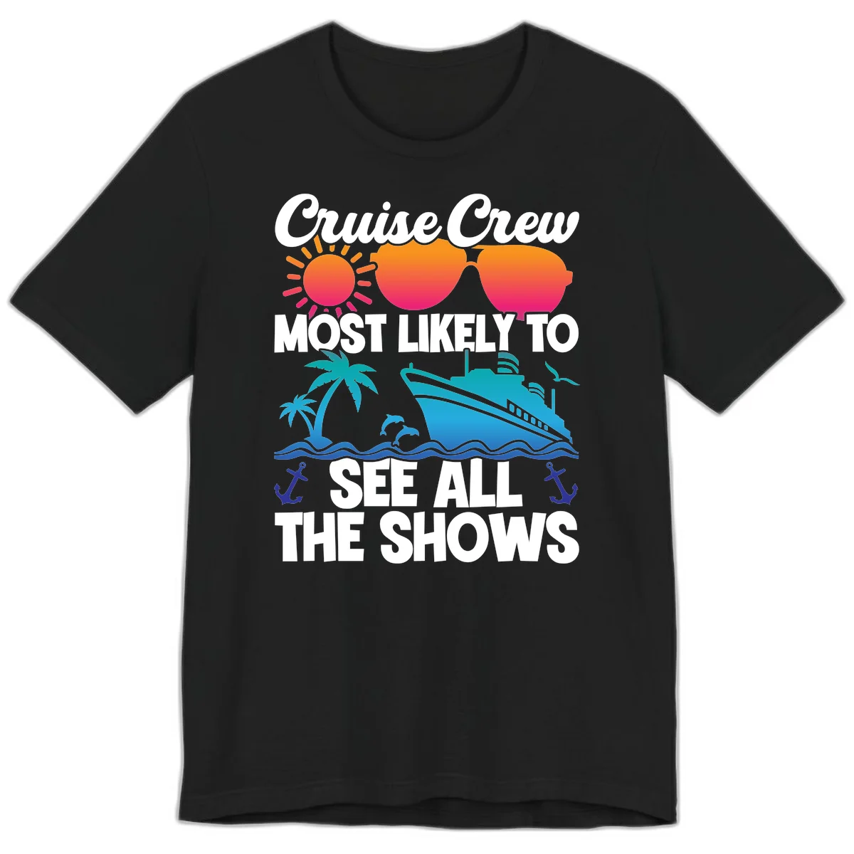Cruise Crew Most Likely To See All The Shows Premium T-Shirt in Black