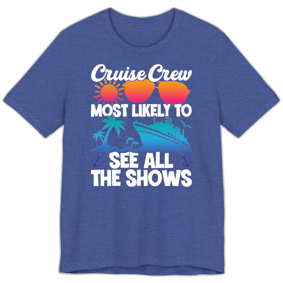 Cruise Crew Most Likely To See All The Shows Premium T-Shirt in Heather True Royal