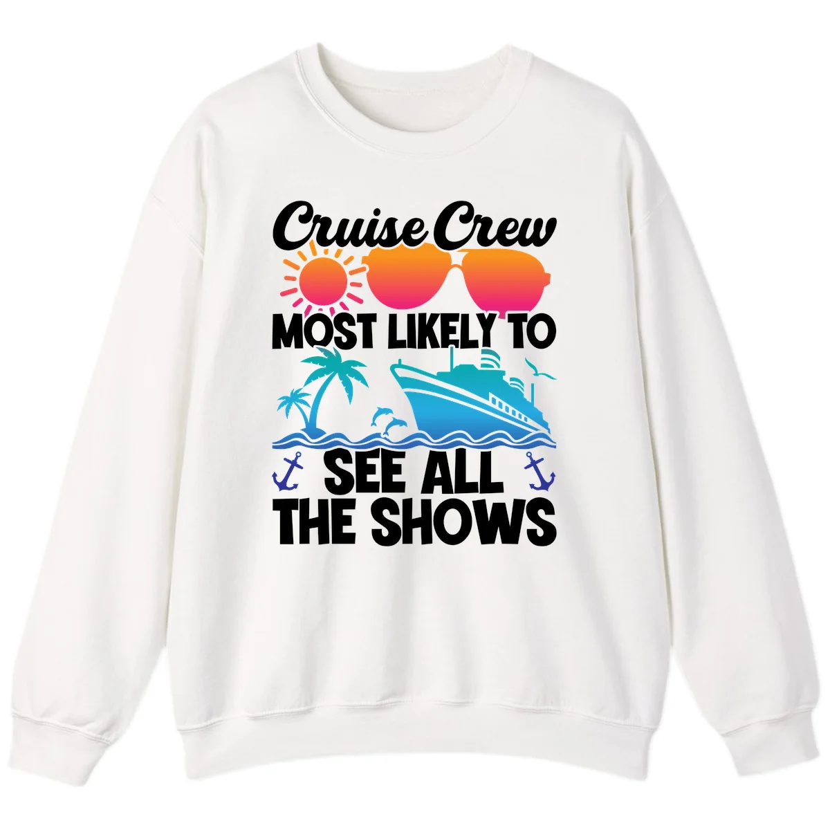 Cruise Crew Most Likely To See All The Shows Sweatshirt in White