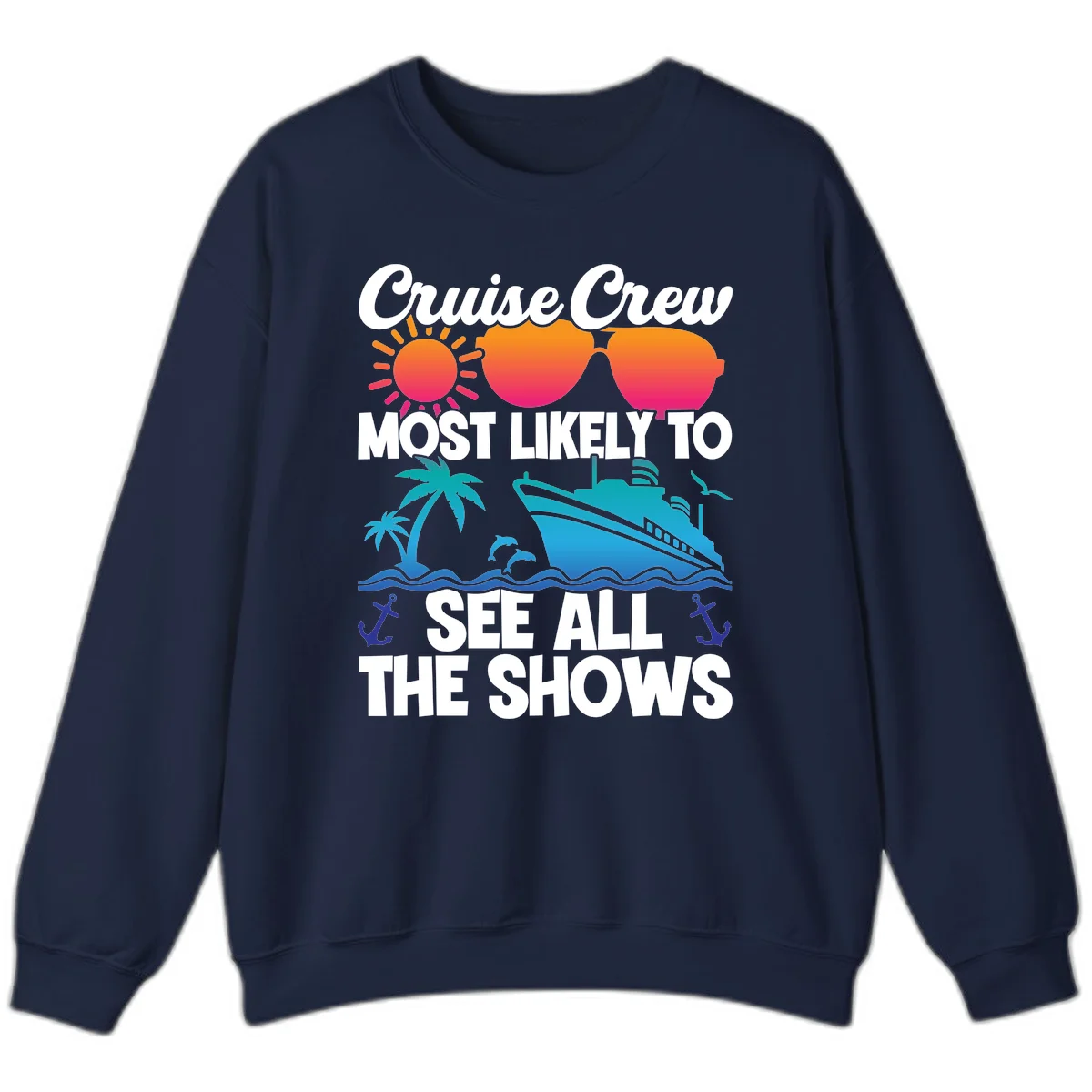 Cruise Crew Most Likely To See All The Shows Sweatshirt in Navy