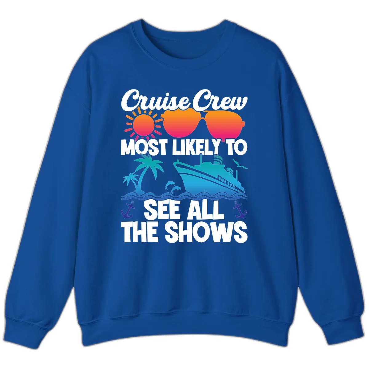 Cruise Crew Most Likely To See All The Shows Sweatshirt in Royal