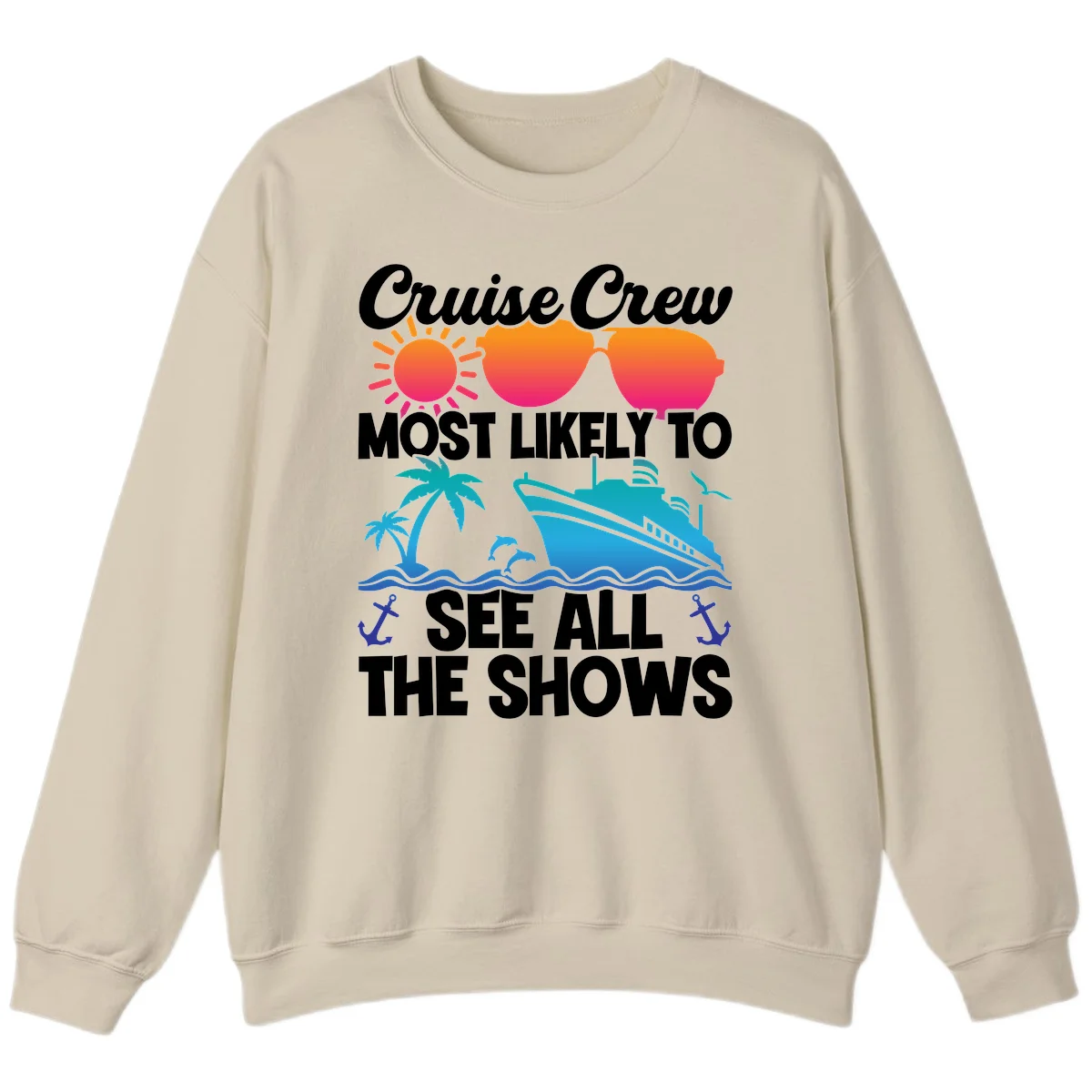 Cruise Crew Most Likely To See All The Shows Sweatshirt in Sand