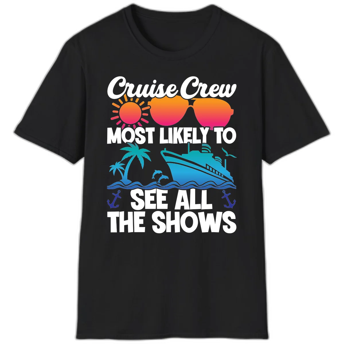 Cruise Crew Most Likely To See All The Shows T-Shirt in Black