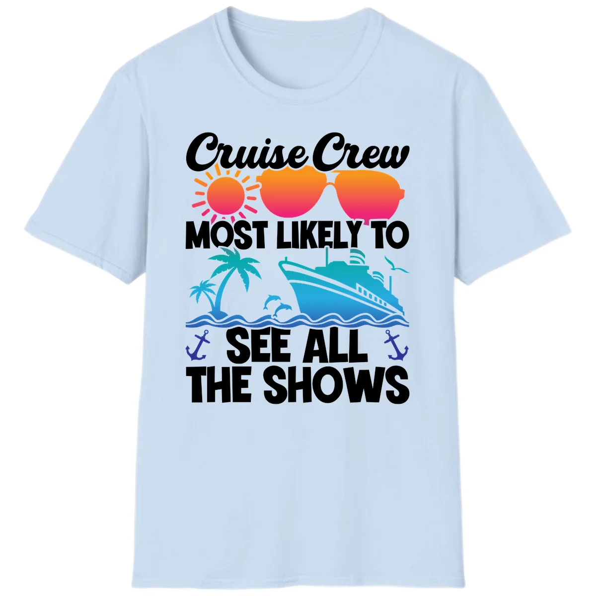 Cruise Crew Most Likely To See All The Shows T-Shirt in Light Blue