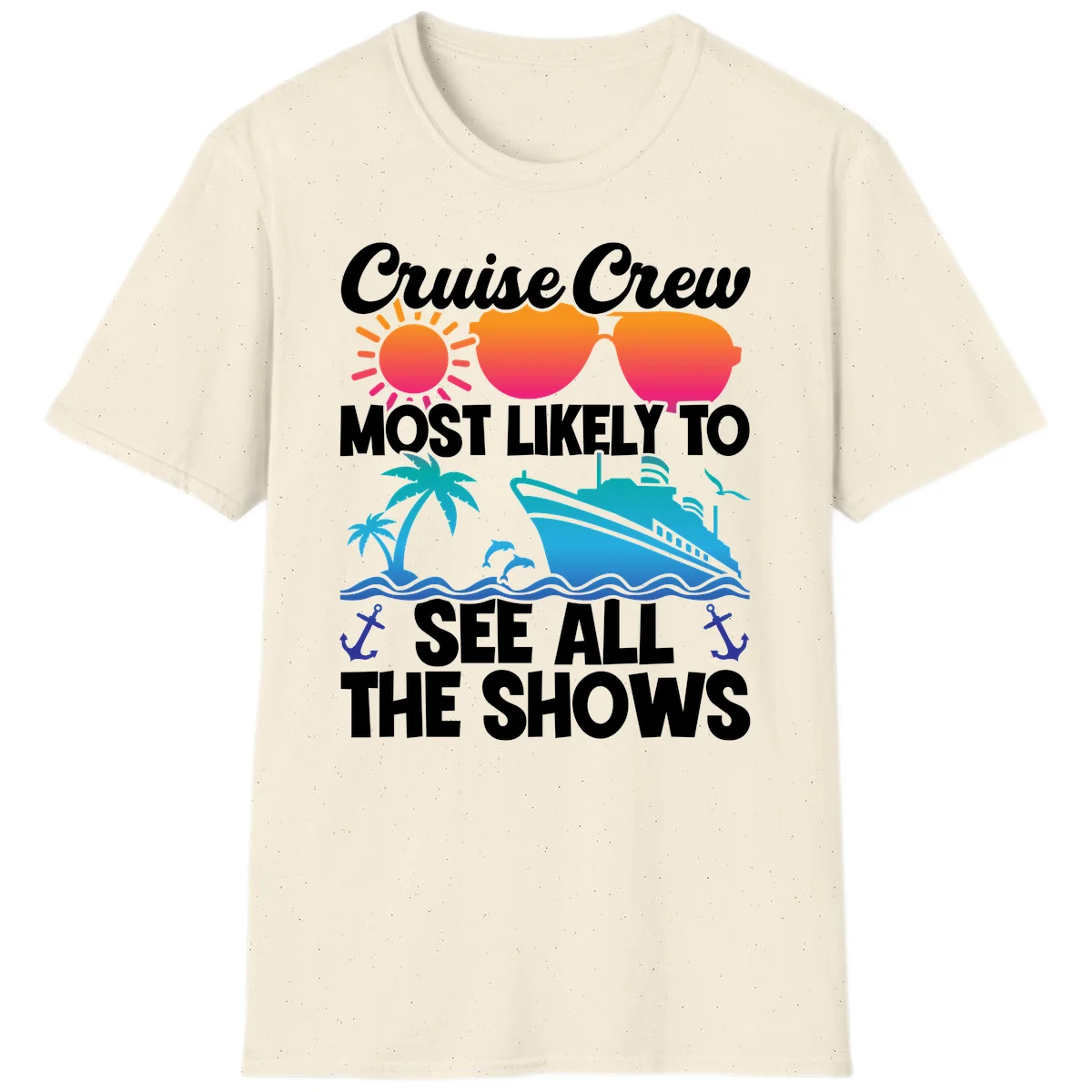 Cruise Crew Most Likely To See All The Shows T-Shirt in Natural