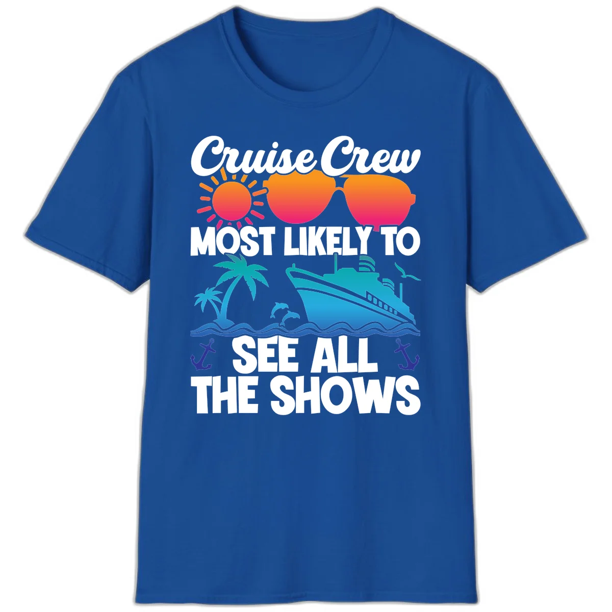 Cruise Crew Most Likely To See All The Shows T-Shirt in Royal