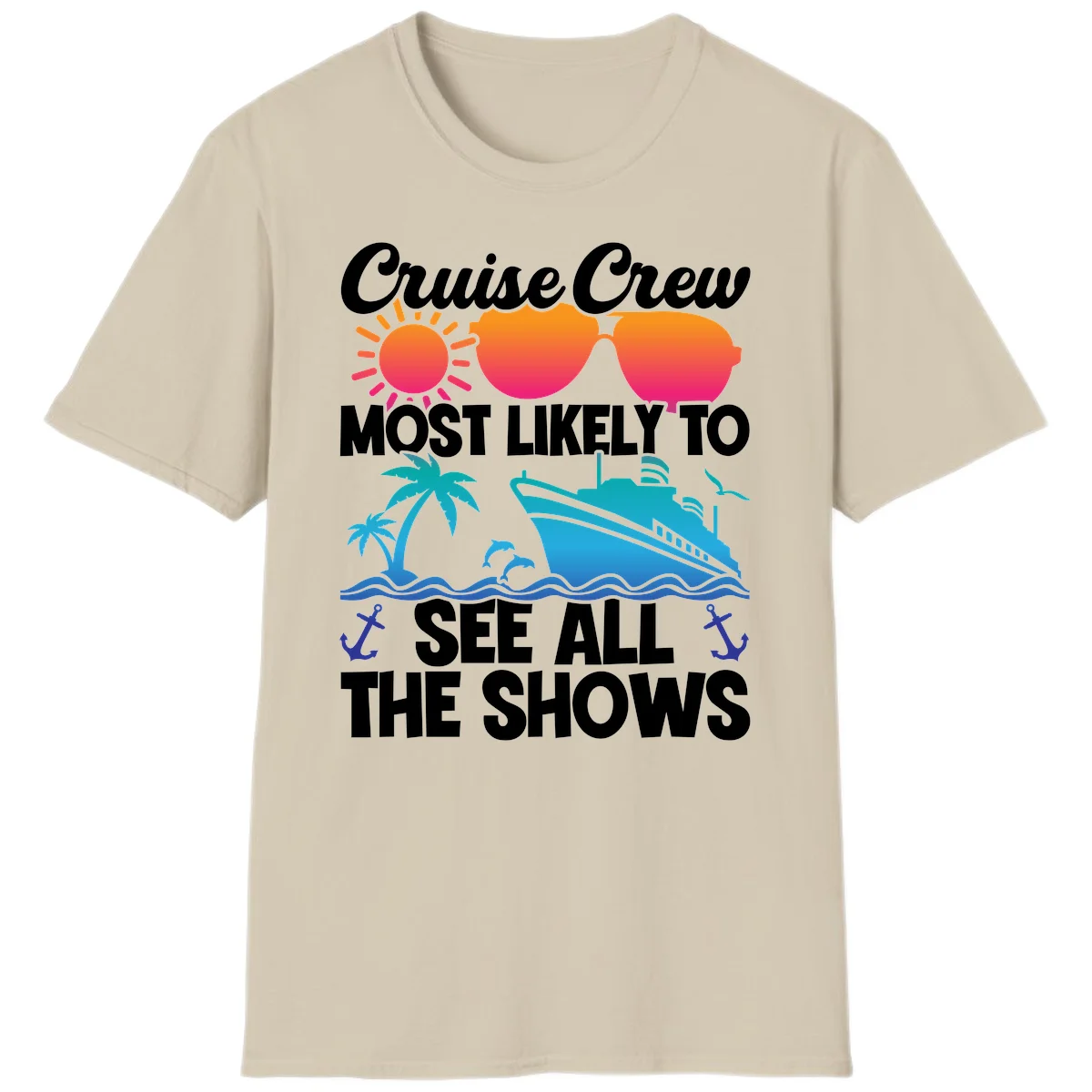 Cruise Crew Most Likely To See All The Shows T-Shirt in Sand