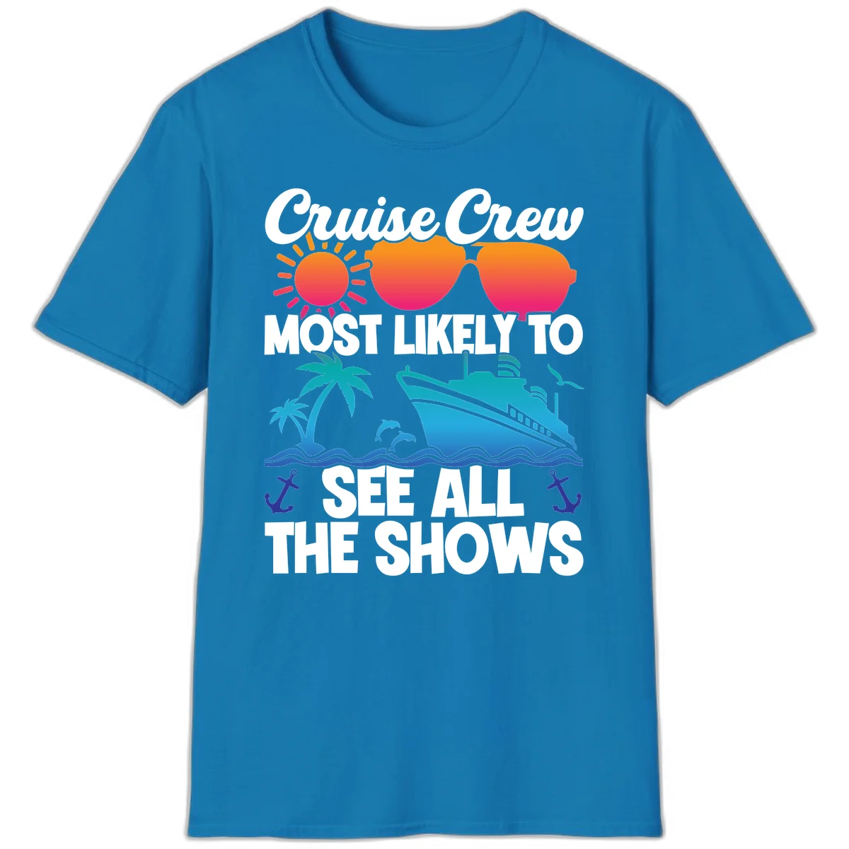 Cruise Crew Most Likely To See All The Shows T-Shirt in Sapphire