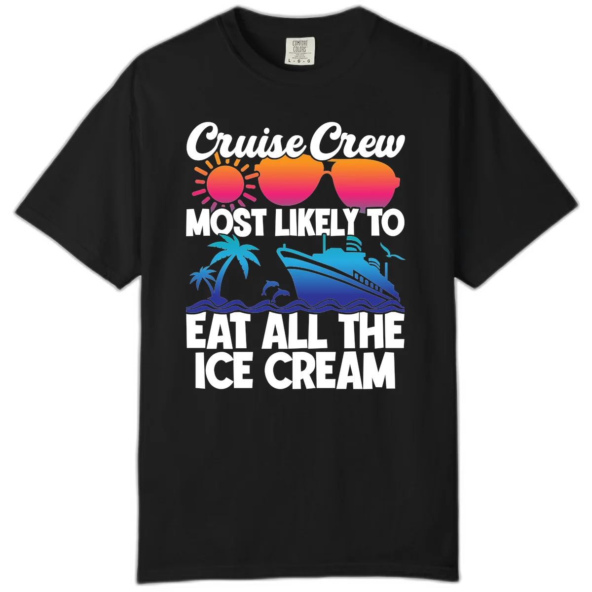 Cruise Crew Most Likely To Eat All The Ice Cream Comfort Color in Black