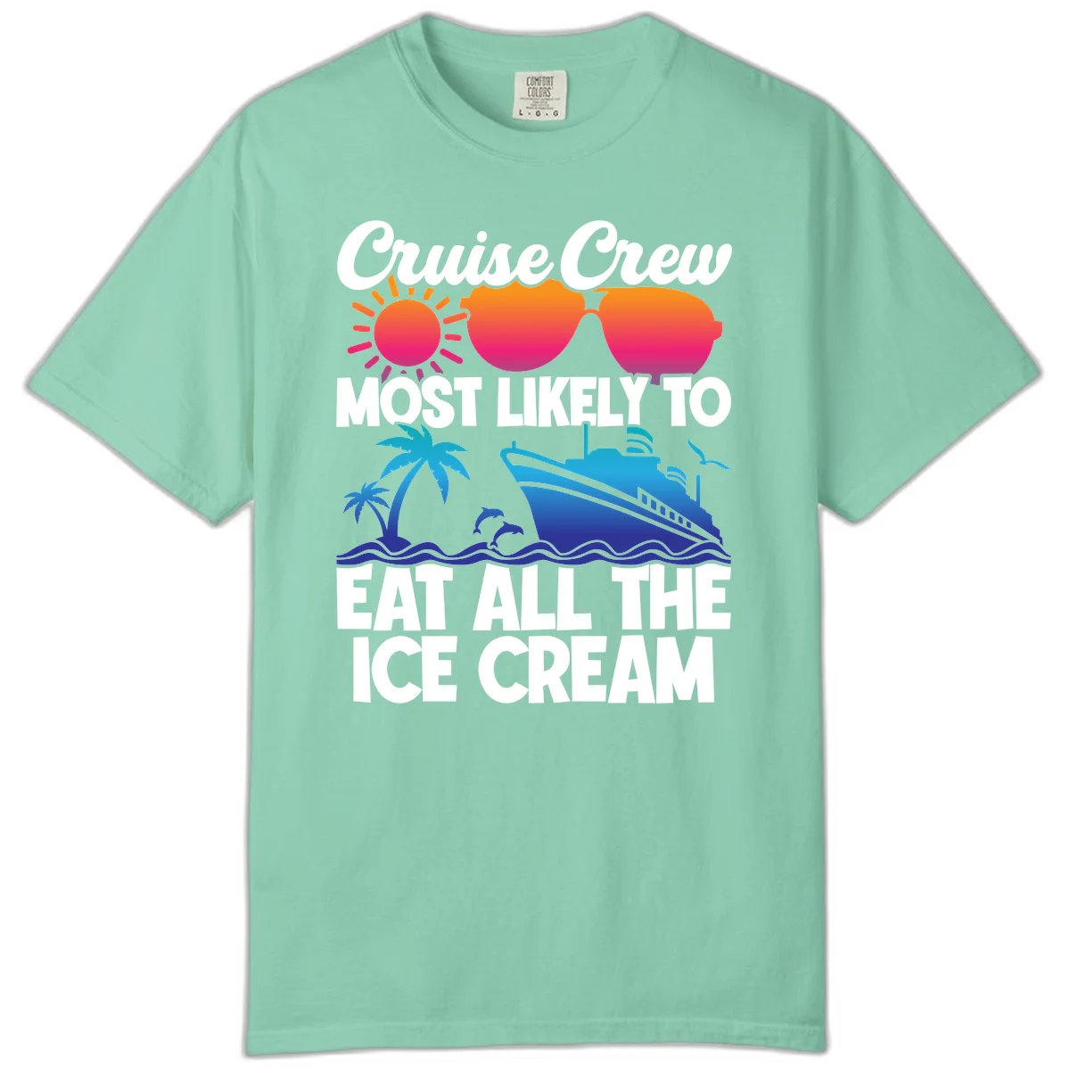 Cruise Crew Most Likely To Eat All The Ice Cream Comfort Color in Island Reef