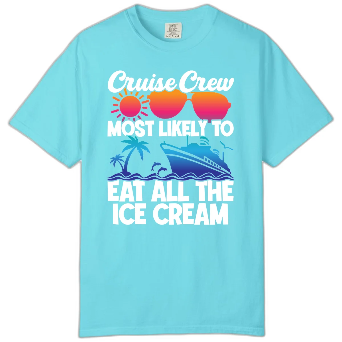 Cruise Crew Most Likely To Eat All The Ice Cream Comfort Color in Lagoon Blue