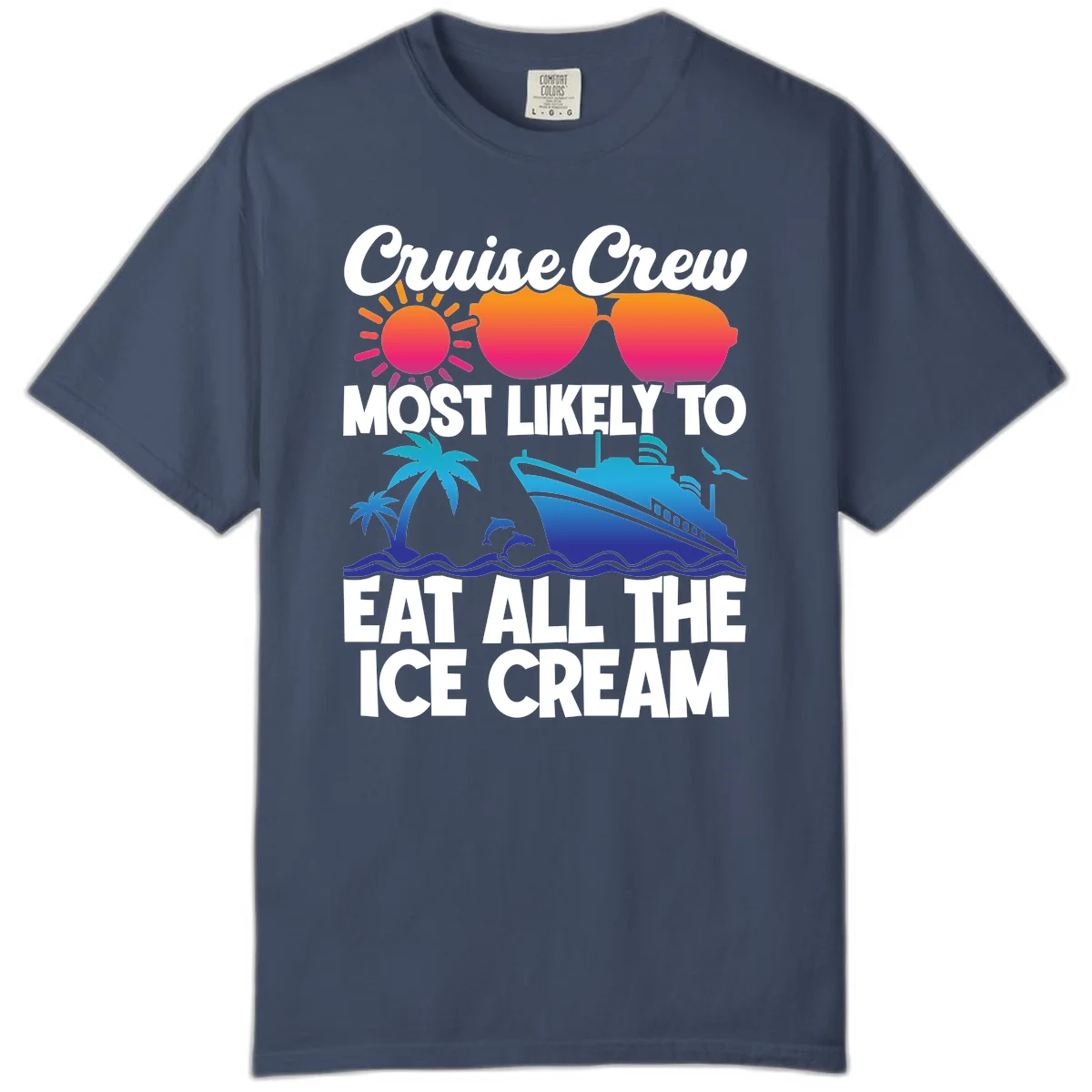 Cruise Crew Most Likely To Eat All The Ice Cream Comfort Color in Midnight