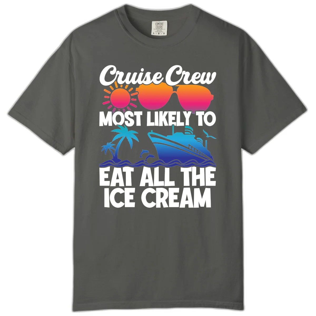 Cruise Crew Most Likely To Eat All The Ice Cream Comfort Color in Pepper